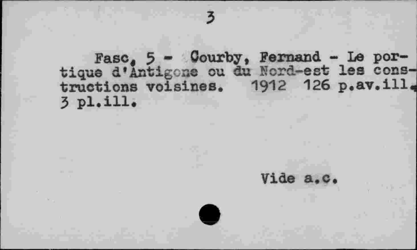 ﻿Fase, 5 - Oourby, Fernand - Le por-4-4 ЛЧЧА Д f Ar»4-4	ЛП Яіч MA'V'A-ao4: lôS COHS
VA\|UÜ Vb AU MAÇj^AÀV VU uu A» va- v*. wv tractions voisines. 1912 126 p.av.ill 5 pl.ill.
Vide a.c.